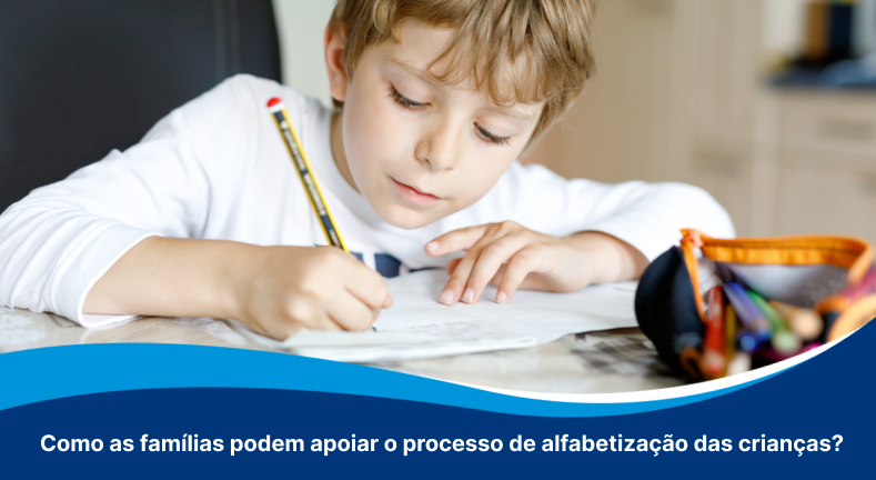 Como as famílias podem apoiar o processo de alfabetização das crianças?
