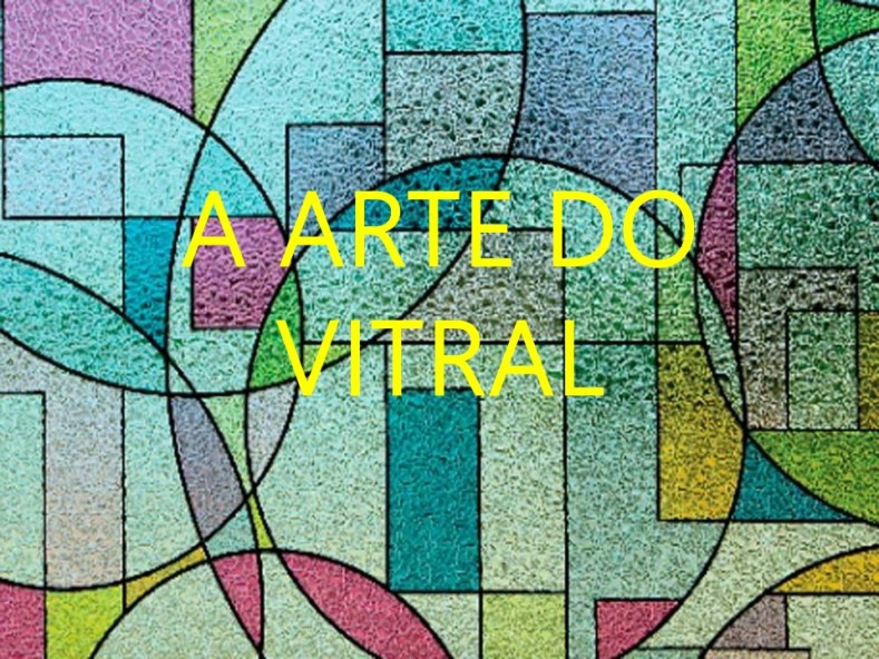 A ARTE DO VITRAL